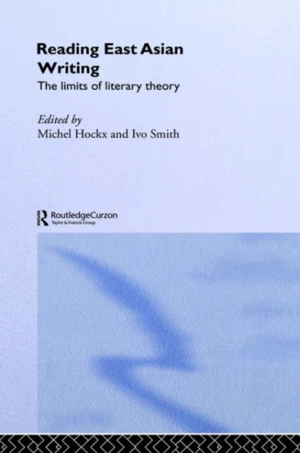 Reading East Asian Writing : The Limits of Literary Theory