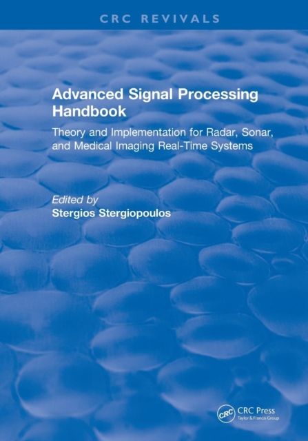 Advanced Signal Processing Handbook : Theory and Implementation for Radar, Sonar, and Medical Imaging Real Time Systems