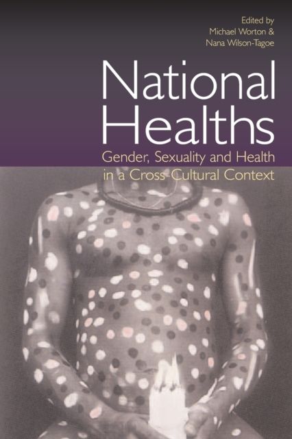 National Healths : Gender, Sexuality and Health in a Cross-Cultural Context