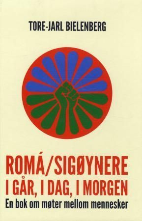 Romá/sigøynere i går, i dag, i morgen : en bok om møter mellom mennesker