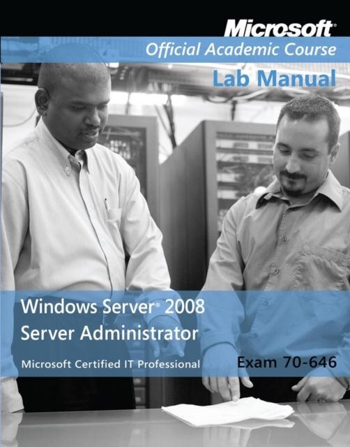 Exam 70-646 Windows Server 2008 Administrator Lab Manual