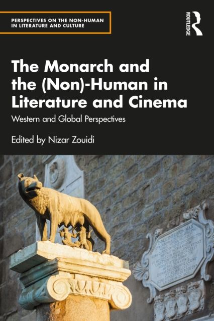 The Monarch and the (Non)-Human in Literature and Cinema : Western and Global Perspectives