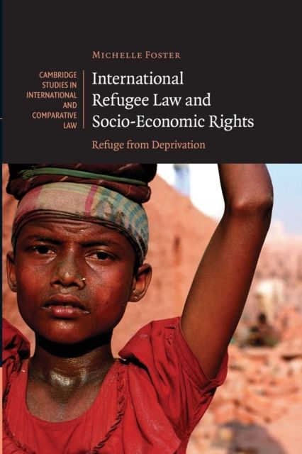 International Refugee Law and Socio-Economic Rights : Refuge from Deprivation