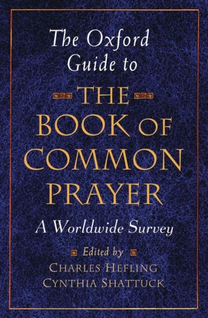 The Oxford Guide to the Book of Common Prayer : A Worldwide Survey