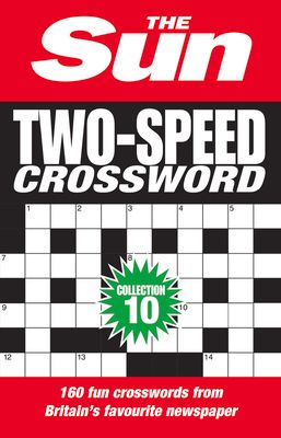 The Sun Two-Speed Crossword Collection 10 : 160 Two-in-One Cryptic and Coffee Time Crosswords