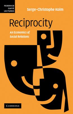 Reciprocity : An Economics of Social Relations