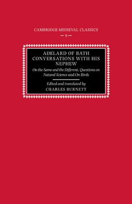 Adelard of Bath, Conversations with his Nephew : On the Same and the Different, Questions on Natural Science, and On Birds