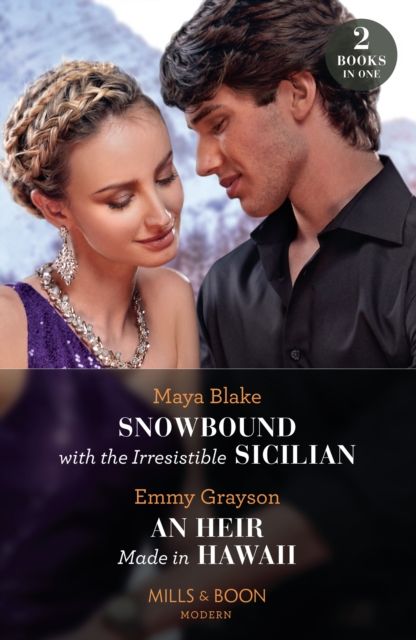 Snowbound With The Irresistible Sicilian / An Heir Made In Hawaii : Snowbound with the Irresistible Sicilian (Hot Winter Escapes) / an Heir Made in Hawaii (Hot Winter Escapes)