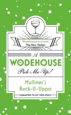 Mulliner’s Buck-U-Uppo : (Wodehouse Pick-Me-Up)