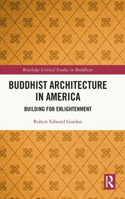 Buddhist Architecture in America : Building for Enlightenment