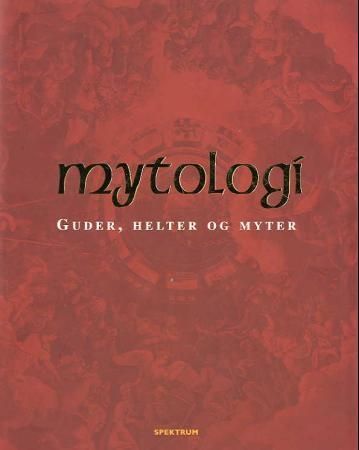 Mytologi : guder, helter og myter