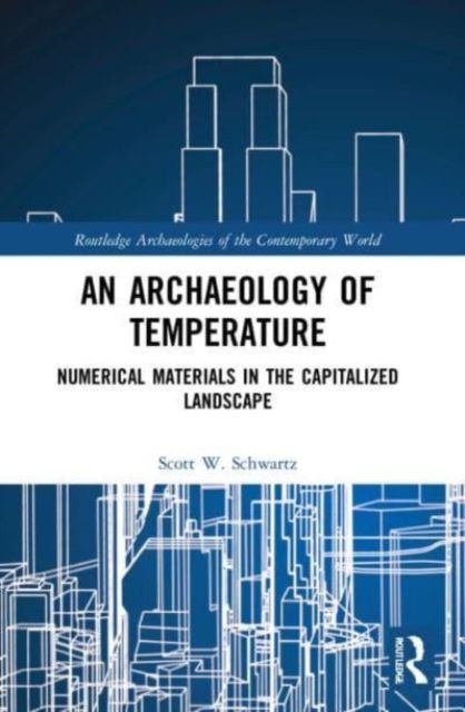 An Archaeology of Temperature : Numerical Materials in the Capitalized Landscape