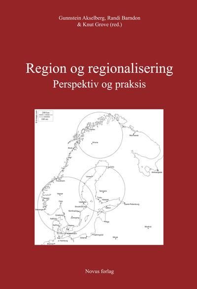 Region og regionalisering : perspektiv og praksis