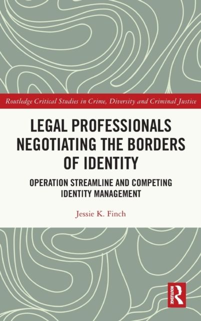 Legal Professionals Negotiating the Borders of Identity : Operation Streamline and Competing Identity Management