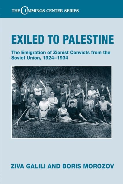 Exiled to Palestine : The Emigration of Soviet Zionist Convicts, 1924-1934