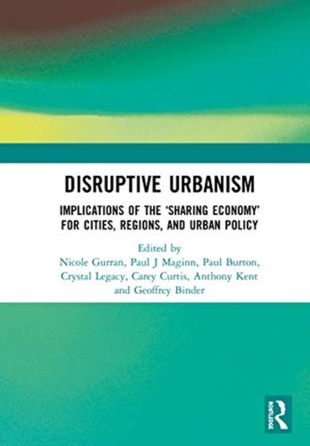 Disruptive Urbanism : Implications of the ‘Sharing Economy’ for Cities, Regions, and Urban Policy