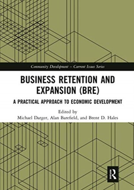 Business Retention and Expansion (BRE) : A Practical Approach to Economic Development