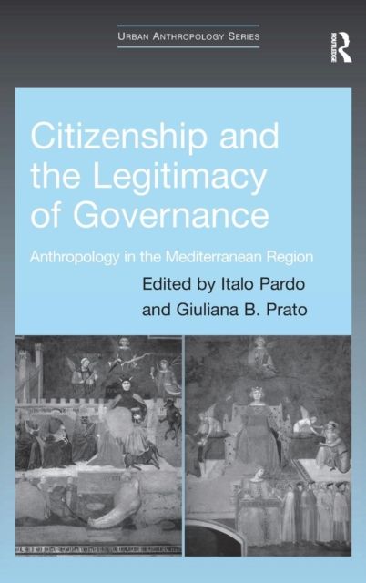 Citizenship and the Legitimacy of Governance : Anthropology in the Mediterranean Region