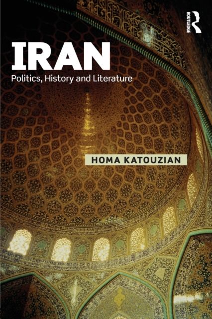Iran : Politics, History and Literature
