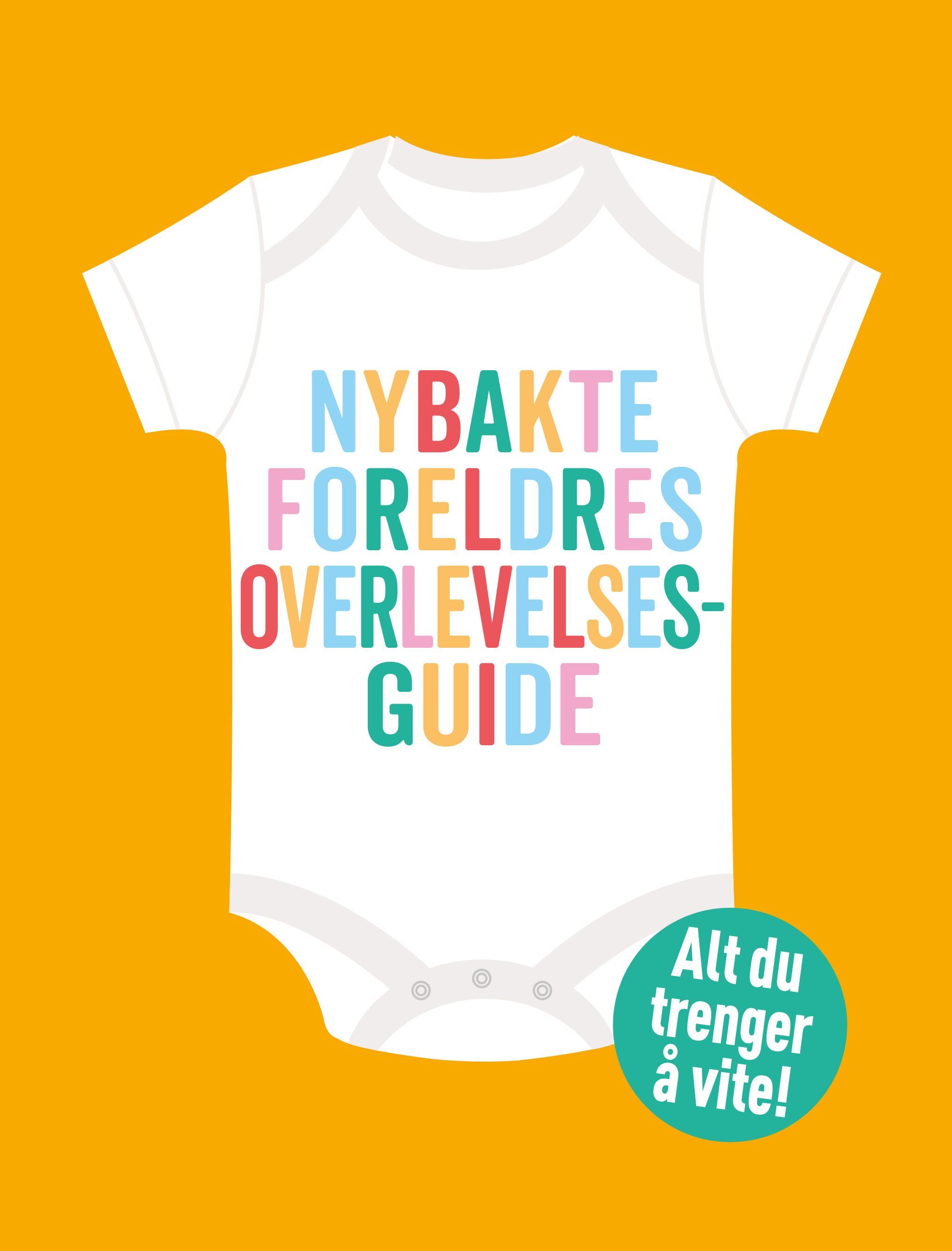 Nybakte foreldres overlevelsesguide : alt du trenger å vite!