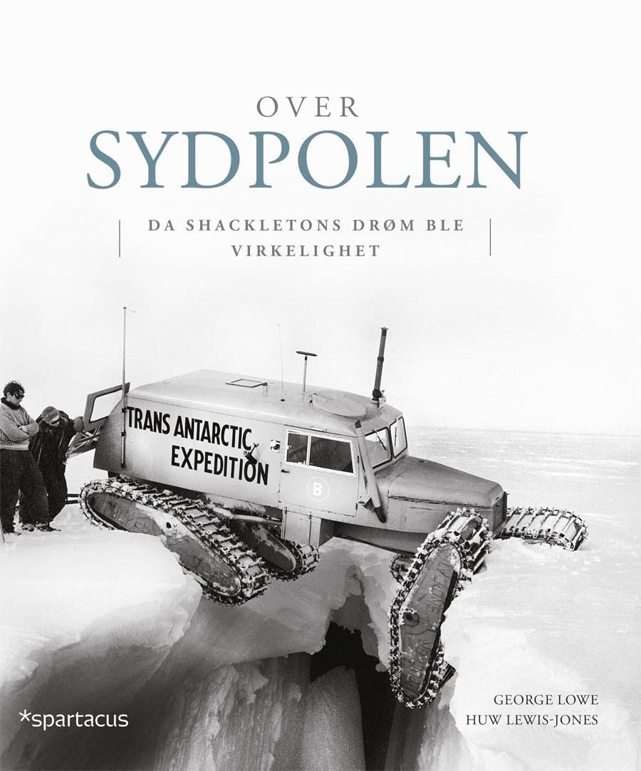 Over sydpolen : da Shackletons drøm ble virkelighet