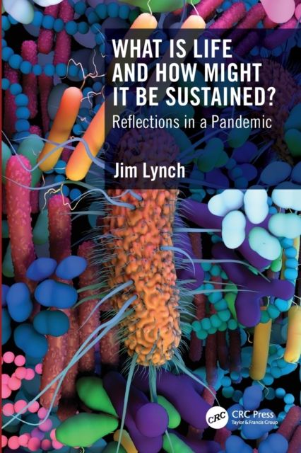 What Is Life and How Might It Be Sustained? : Reflections in a Pandemic