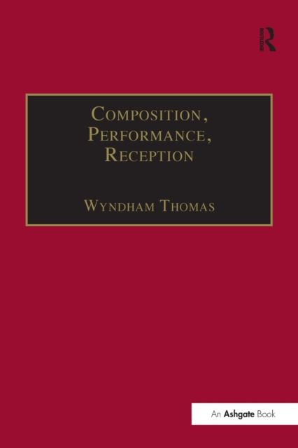 Composition, Performance, Reception : Studies in the Creative Process in Music