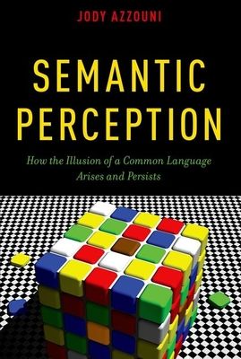 Semantic Perception : How the Illusion of a Common Language Arises and Persists