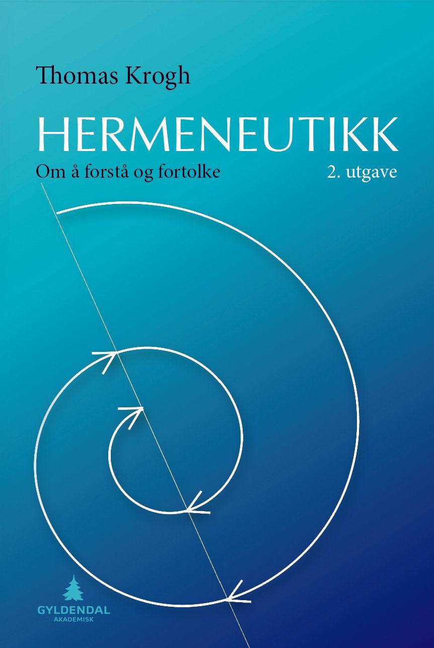 Hermeneutikk : om å forstå og fortolke