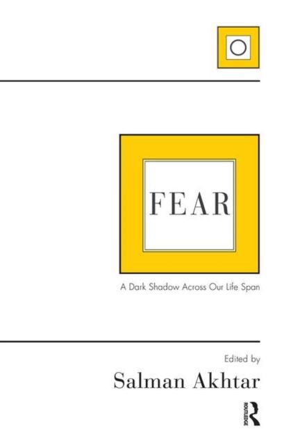 Fear : A Dark Shadow Across Our Life Span
