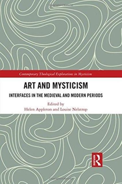 Art and Mysticism : Interfaces in the Medieval and Modern Periods