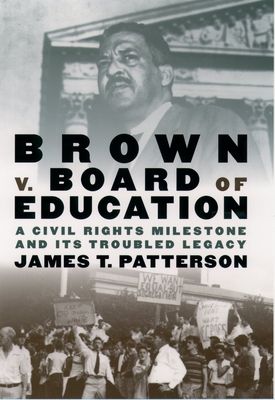 Brown v. Board of Education: : A Civil Rights Milestone and Its Troubled Legacy