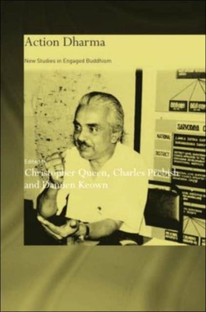 Action Dharma : New Studies in Engaged Buddhism