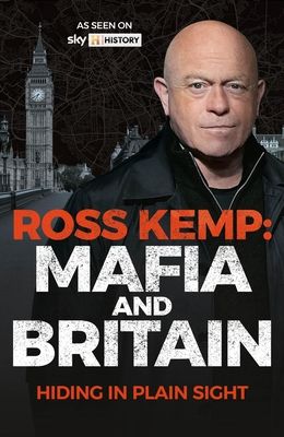 Ross Kemp: Mafia and Britain : Hiding in Plain Sight