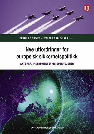 Nye utfordringer for europeisk sikkerhetspolitikk : aktører, instrumenter og operasjoner