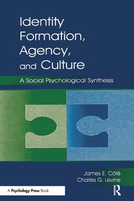 Identity, Formation, Agency, and Culture : A Social Psychological Synthesis