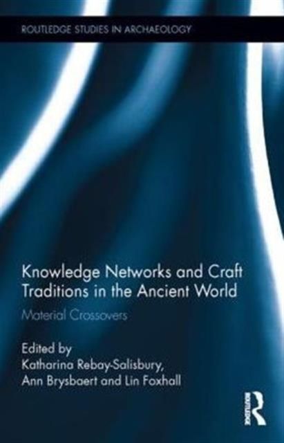 Knowledge Networks and Craft Traditions in the Ancient World : Material Crossovers