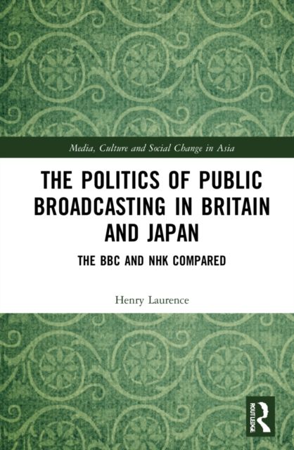 The Politics of Public Broadcasting in Britain and Japan : The BBC and NHK Compared