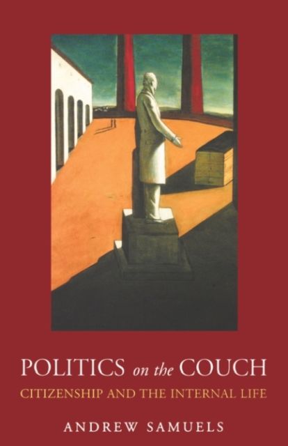 Politics on the Couch : Citizenship and the Internal Life
