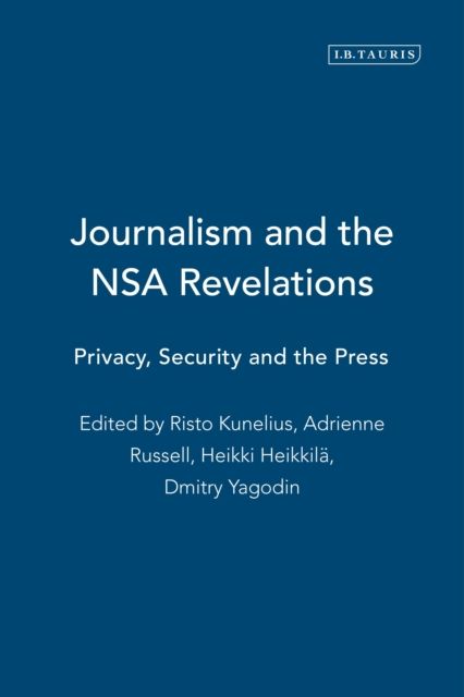 Journalism and the Nsa Revelations : Privacy, Security and the Press
