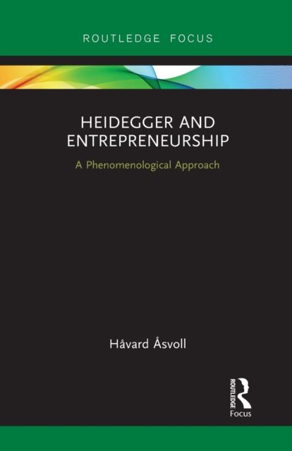 Heidegger and Entrepreneurship : A Phenomenological Approach