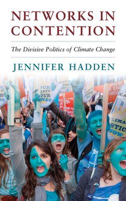 Networks in Contention : The Divisive Politics of Climate Change
