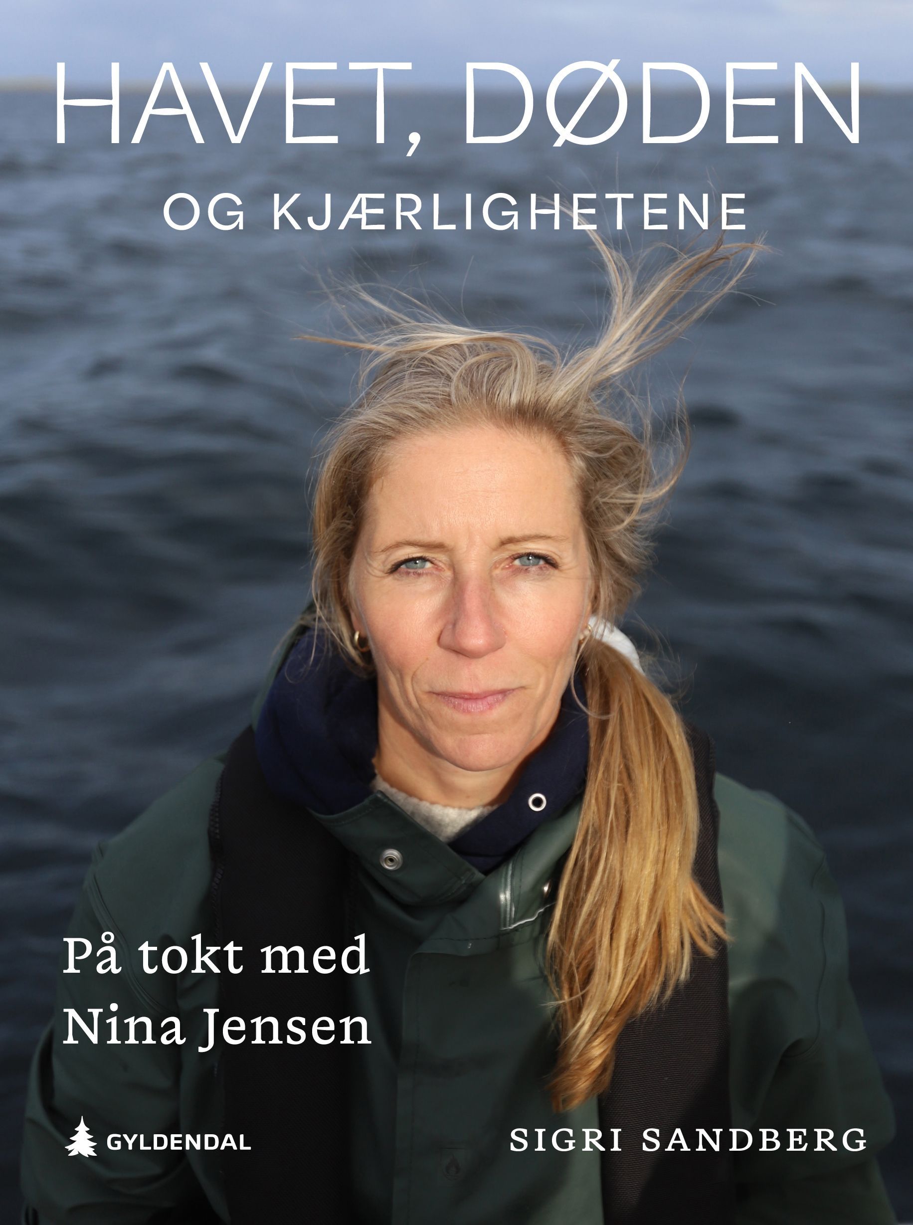 Havet, døden og kjærlighetene : på tokt med Nina Jensen