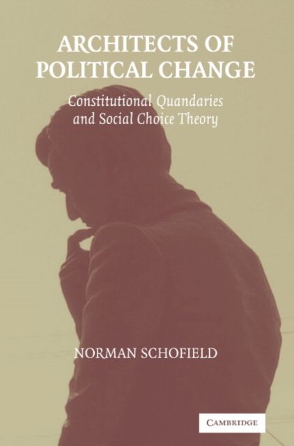 Architects of Political Change : Constitutional Quandaries and Social Choice Theory