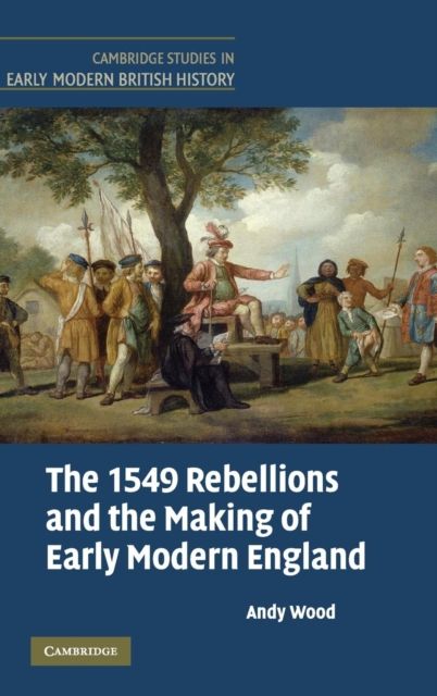 The 1549 Rebellions and the Making of Early Modern England