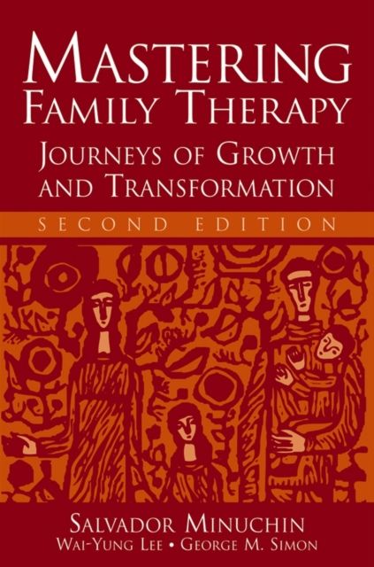 Mastering Family Therapy : Journeys of Growth and Transformation