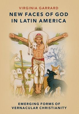 New Faces of God in Latin America : Emerging Forms of Vernacular Christianity