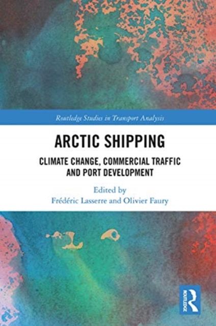 Arctic Shipping : Climate Change, Commercial Traffic and Port Development