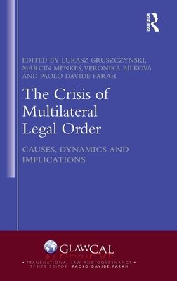 The Crisis of Multilateral Legal Order : Causes, Dynamics and Implications