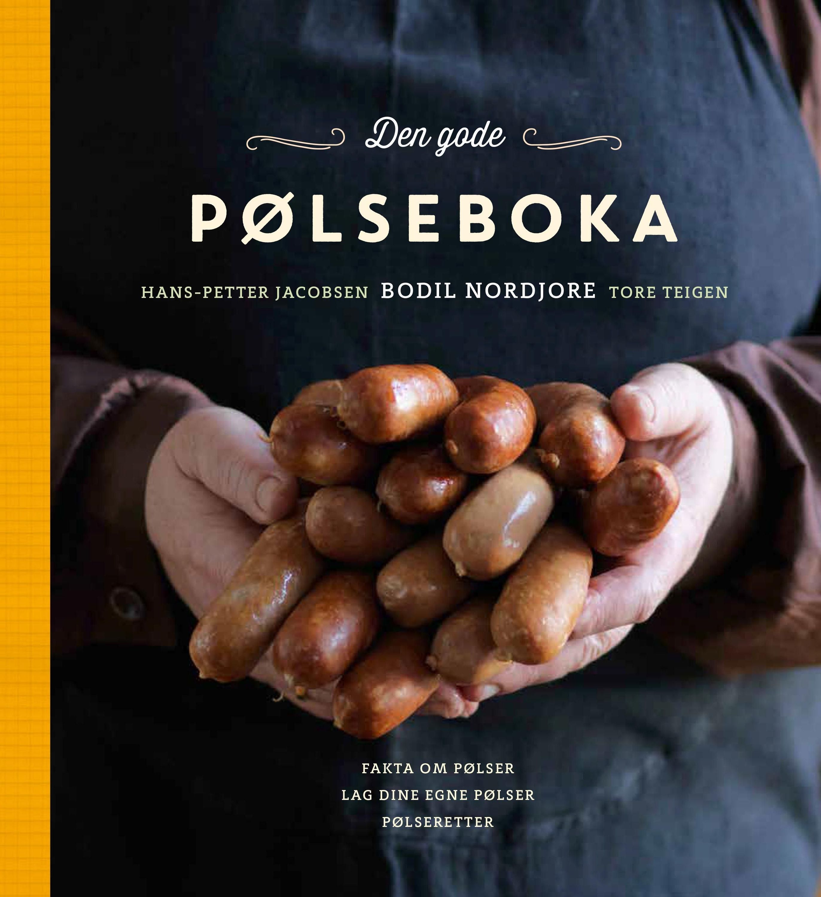 Den gode pølseboka : fakta om pølser, lag dine egne pølser, pølseretter